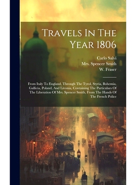 预订 Travels In The Year 1806: From Italy To England, Through The Tyrol, Styria, Bohemia, Gallicia, Poland, And Livonia,