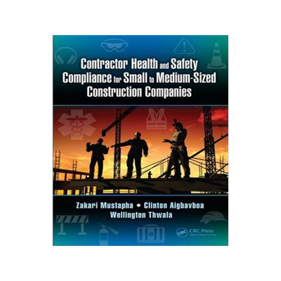 [预订]Contractor Health and Safety Compliance for Small to Medium-Sized Construction Companies 9781138081550