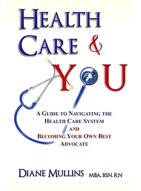 预订 Health Care & You: A Guide to Navigating the Health Care System and Being Your own Best Advocate: 9781732336308
