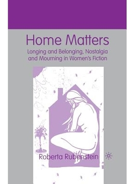 预订 Home Matters: Longing and Belonging, Nostalgia and Mourning in Women’s Fiction: 9781349386635