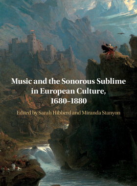 【预订】Music and the Sonorous Sublime in European Culture, 1680–1880