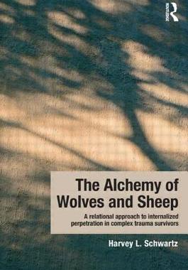 【预订】The Alchemy of Wolves and Sheep: A Relational Approach to Internalized Perpetration in Complex Trauma Surv...