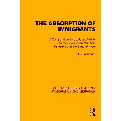 预订 The Absorption of Immigrants: A Comparative Study Based Mainly on the Jewish Community in Palestine and the State o
