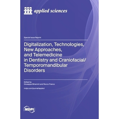 预订 Digitalization, Technologies, New Approaches, and Telemedicine in Dentistry and Craniofacial/Temporomandibular Diso