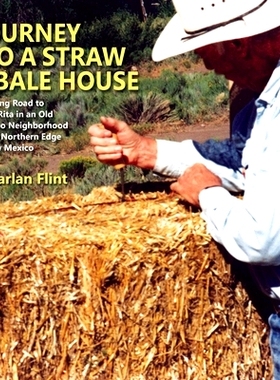 预订 Journey to a Straw Bale House: The Long Road to Santa Rita in an Old Hispano Nei*orhood on the Northern Edge of N