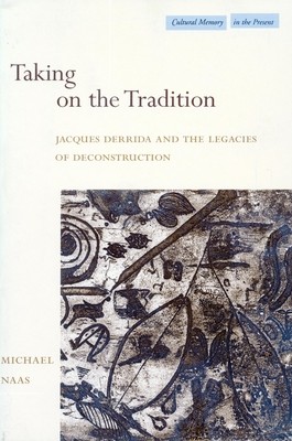 预订 Taking on the Tradition: Jacques Derrida and the Legacies of Deconstruction