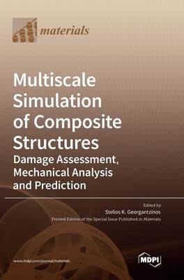 [预订]Multiscale Simulation of Composite Structures: Damage Assessment, Mechanical Analysis and Prediction 9783036565439