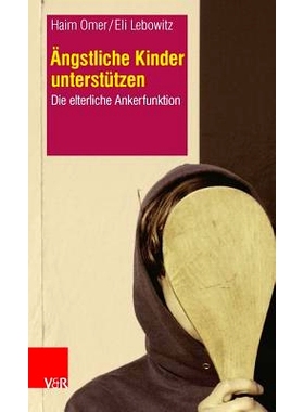 预订 Ängstliche Kinder unterstützen: Die elterliche Ankerfunktion 支持焦虑的孩子：父母的锚定功能: 9783525402184