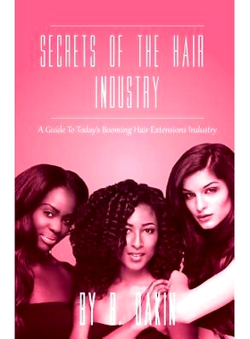 预订 Secrets Of The Hair Industry: A Guide To Today’s Booming Hair Extensions Industry: 9780615852089