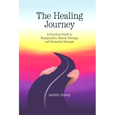 预订 The Healing Journey: A Practical Guide to Manipulative Muscle Therapy and Remedial Massage: 9781763574113