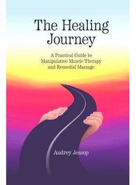预订 The Healing Journey: A Practical Guide to Manipulative Muscle Therapy and Remedial Massage: 9781763574113
