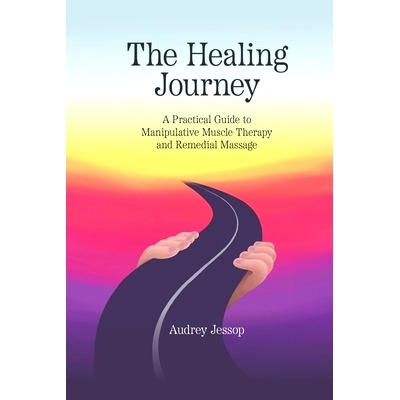 预订 The Healing Journey: A Practical Guide to Manipulative Muscle Therapy and Remedial Massage: 9781763574113