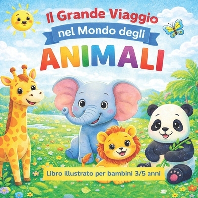 预订 Il grande viaggio nel mondo degli animali: Un libro illustrato per bambini dai 3 ai 5 anni 9798246039434