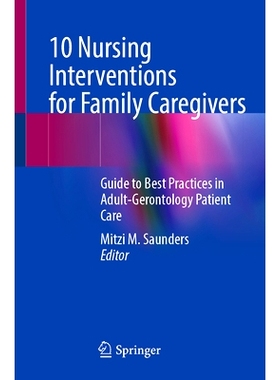 预订 10 Nursing Interventions for Family Caregivers: Guide to Best Practices in Adult-Gerontology Patient Care 10个家庭