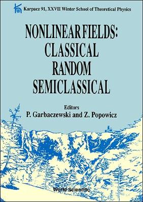 【预订】NONLINEAR FIELDS: CLASSICAL RANDOM SEMICLASSICAL: KARPACZ 91 - PROCEEDINGS OF THE XXVII WINTER SCHOOL OF T...