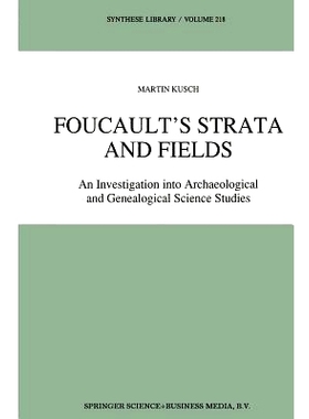 预订 Foucault’s Strata and Fields: An Investigation into Archaeological and Genealogical Science Studies: 9789401055673