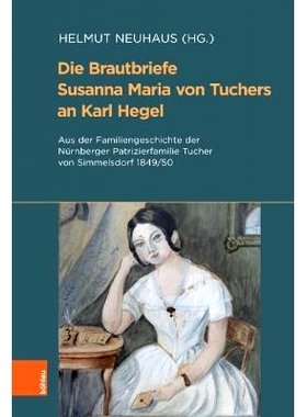 预订 Die Brautbriefe Susanna Maria von Tuchers an Karl Hegel: Aus der Familiengeschichte der Nürnberger Patrizierfamili