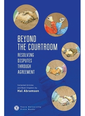 预订 Beyond the Courtroom: Resolving Disputes Through Agreement: Collected Articles and Essays by Hal Abramson 在法庭之