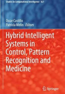 【预订】Hybrid Intelligent Systems in Control, Pattern Recognition and Medicine