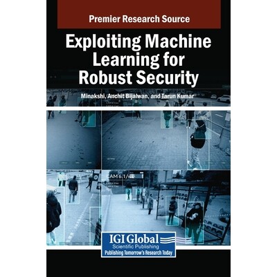 预订 Exploiting Machine Learning for Robust Security 利用机器学习实现强大的安全性: 9798369377581