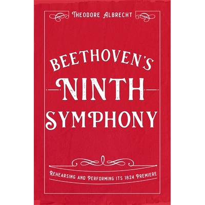 预订 Beethoven’s Ninth Symphony: Rehearsing and Performing its 1824 Premiere 贝多芬的第九交响曲：排练和执行其1824年首演