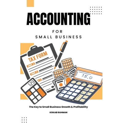 预订 Accounting for Small Business: The Key to Small Business Growth & Profitability 9798328656320