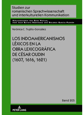 预订 Los Indoamericanismos Léxicos En La Obra Lexicográfica de César Oudin (1607, 1616, 1621): 9783631916339