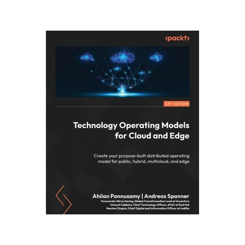 [预订]Technology Operating Models for Cloud and Edge: Create your purpose-built distributed operating mode 9781837631391