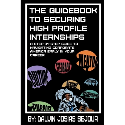 预订 The Guide Book To Securing High Profile Internships: A Step-by-Step Guide To Navigating Corporate America: 97817340