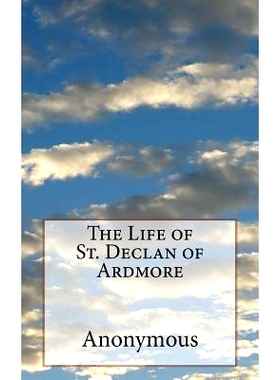 预订 The Life of St. Declan of Ardmore: 9781530924455