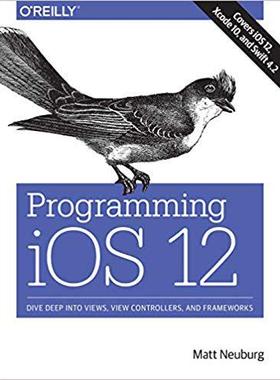 【预售】Programming iOS 12: Dive Deep into Views, View Controllers, and Frameworks