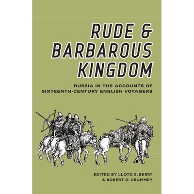 预订 Rude and Barbarous Kingdom: Russia in the Accounts of Sixteenth-Century English Voyagers: 9780299047641