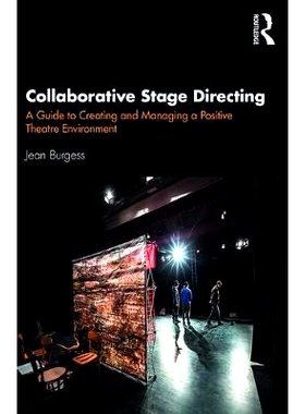 预订 Collaborative Stage Directing: A Guide to Creating and Managing a Positive Theatre Environment 合作舞台导演：营造与
