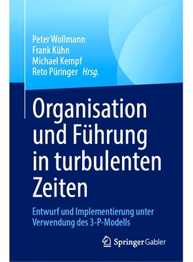 预订 Organisation Und Führung in Turbulenten Zeiten: Entwurf Und Implementierung Unter Verwendung Des 3-P-Modells: 9783