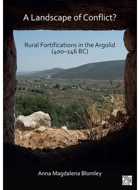 预订 A Landscape of Conflict? Rural Fortifications in the Argolid (400-146 Bc) 冲突的风景？阿戈利德的农村堡垒（公元前400