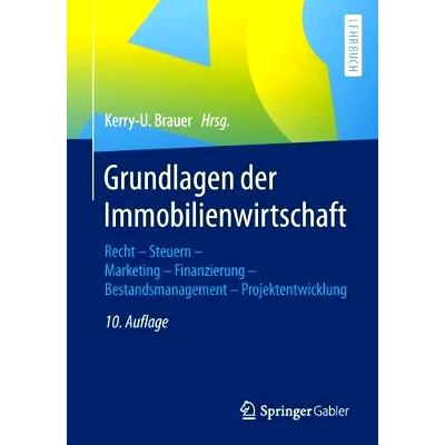 预订 Grundlagen der Immobilienwirtschaft: Recht - Steuern - Marketing - Finanzierung - Bestandsmanagement - Projektentwi