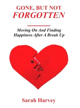 预订 Gone But not Forgotten: Moving on and Finding Happiness After A Breakup: 9798850679200