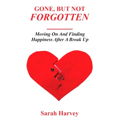 预订 Gone But not Forgotten: Moving on and Finding Happiness After A Breakup: 9798850679200