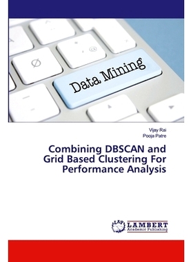 预订 Combining DBSCAN and Grid Based Clustering For Performance Analysis: 9786200102256