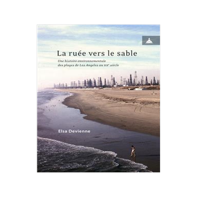 [预订]La ruée vers le sable : une histoire environnementale du littoral de Los Angeles au XXe siècle 9791035105242