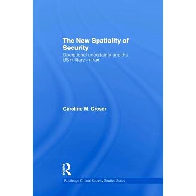 预订 The New Spatiality of Security: Operational Uncertainty and the US Military in Iraq 安全的新空间性：行动不确定性与