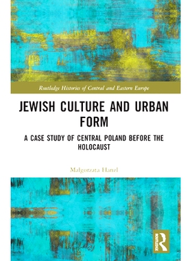 预订 Jewish Culture and Urban Form: A Case Study of Central Poland before the Holocaust 犹太文化与城市化：大屠杀前波兰中