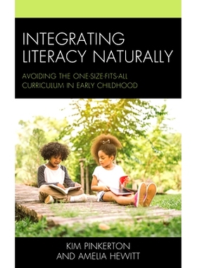 预订 Integrating Literacy Naturally: Avoiding the One-Size-Fits-All Curriculum in Early Childhood 自然地整合扫盲：避免幼