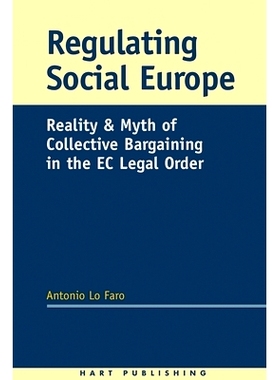 预订 Regulating Social Europe: Reality and Myth of Collective Bargaining in the EC Legal Order: 9781901362909