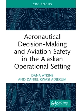 预订 Aeronautical Decision-Making and Aviation Safety in the Alaskan Operational Setting 阿拉斯加操作环境下的航空决策与
