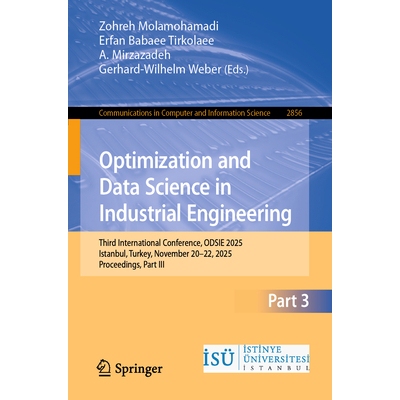 预订 Optimization and Data Science in Industrial Engineering Third International Conference, ODSIE 2025, Istanbul, Turke