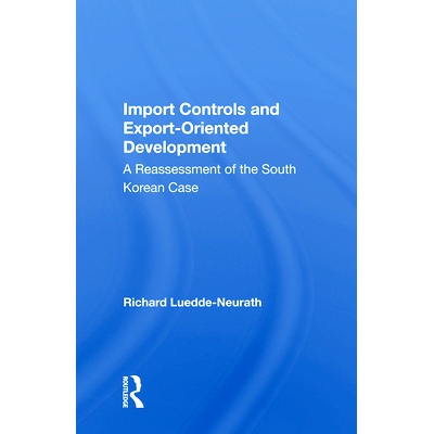 预订 Import Controls and Export-Oriented Development: A Reassessment of the South Korean Case: 9780367005740