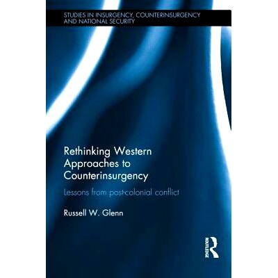 预订 Rethinking Western Approaches to Counterinsurgency: Lessons From Post-Colonial Conflict 反思西方平叛措施：后殖民冲