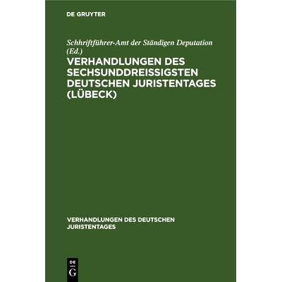 预订 Verhandlungen des sechsunddreißigsten Deutschen Juristentages (Lübeck): Gutachten, Lieferung 3: 9783112671375