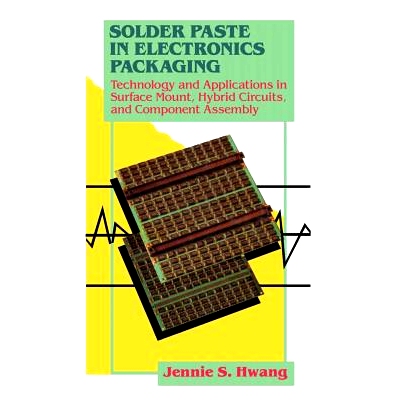 预订 Solder Paste in Electronics Packaging: Technology and Applications in Surface Mount, Hybrid Circuits, and Component